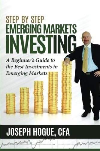 Step by Step Emerging Markets Investing: A Beginner's Guide to the Best Investments in Emerging Markets: Volume 4 (Step by Step Investing) Paperback – 5 Dec. 2015