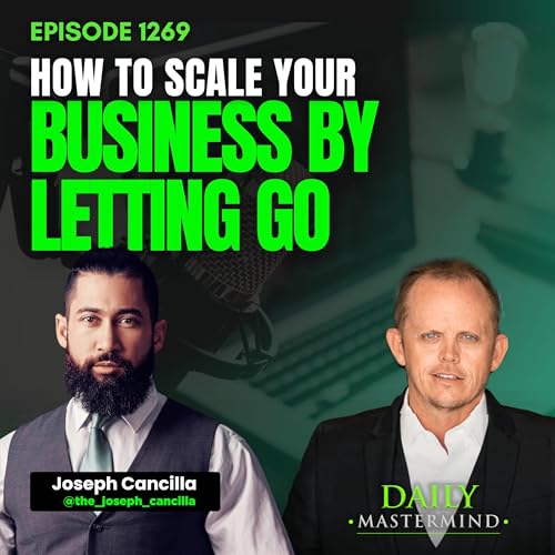 How to Scale Your Business by Letting Go with Joseph Cancilla
