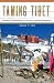 Taming Tibet: Landscape Transformation and the Gift of Chinese Development (Studies of the Weatherhead East Asian Institute, Columbia University)