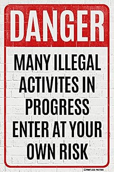 Danger - Many Illegal Activities In Progress Poster Print