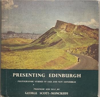 Presenting Edinburgh, The Royal Burgh: Thirty Photographic Studies of Old and New Edinburgh