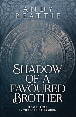 Shadow of a Favoured Brother: Book One in The Life of Samuel