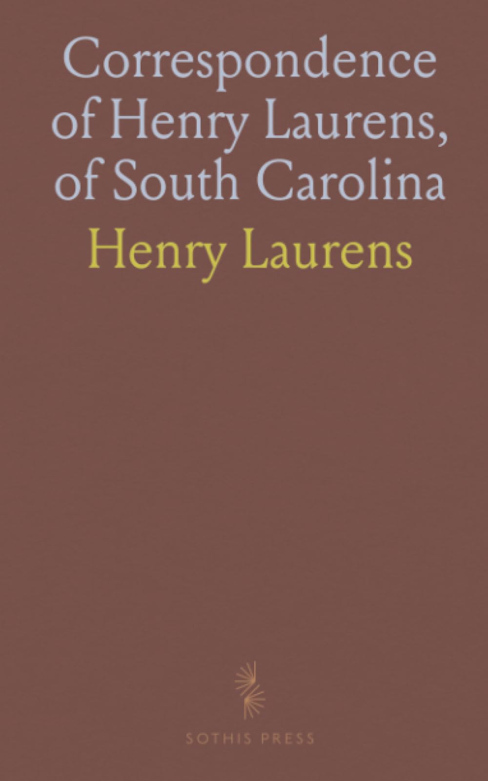 Correspondence of Henry Laurens, of South Carolina