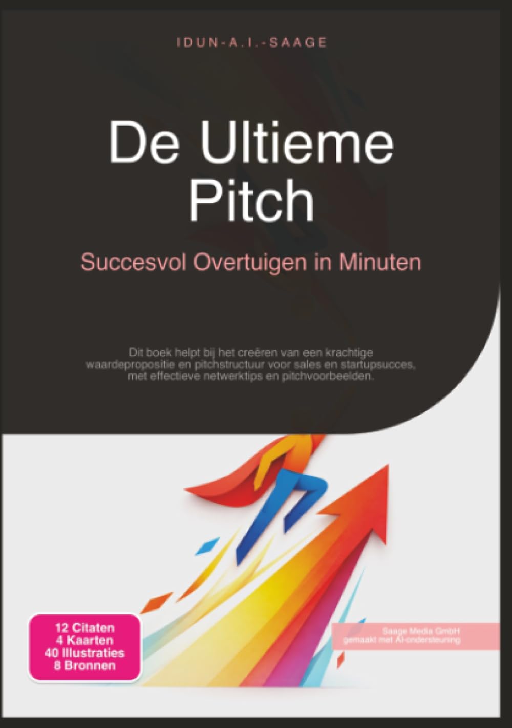 De Ultieme Pitch: Succesvol Overtuigen in Minuten (Communicatie)