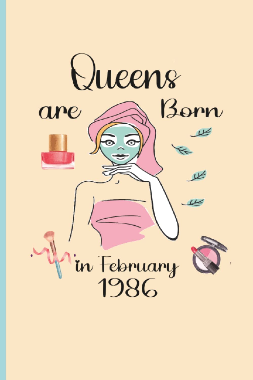 Queens are born in february 1986 : birthday gifts for women wide ruled composition notebook: 6" x 9" (15.24 x 22.86 cm) 120 Pages , Lined White Paper