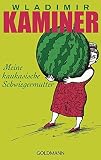 Meine kaukasische Schwiegermutter - Wladimir Kaminer