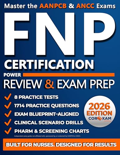 FNP Certification Power Review & Exam Prep: The Complete Guide to Acing the AANPCB & ANCC Exams with Proven Study Strategies and 8 Full-Length Practice Tests