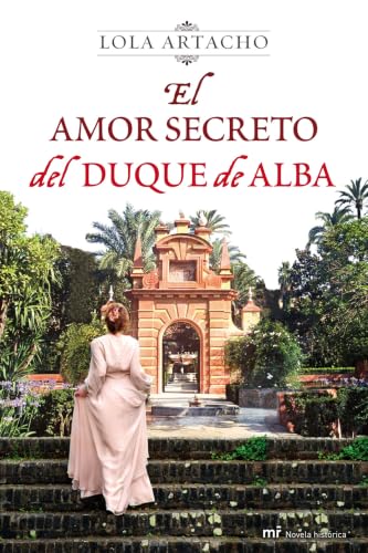 El amor secreto del duque de Alba (MR Novela Histórica)