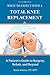 What to Expect with a Total Knee Replacement: A Patient's Guide to Surgery, Rehab, and Beyond