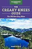 The Creaky Knees Guide Washington, 3rd Edition: The 100 Best Easy Hikes