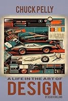 CHUCK PELLY: A LIFE IN THE ART OF DESIGN B0CNRZWY16 Book Cover