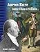 Aaron Burr: More Than a Villain (Social Studies: Informational Text)