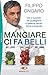 Mangiare Ci Fa Belli. Cibi E Supercibi Per Guadagnare In Bellezza, Salute, Forma E Longevità - 3
