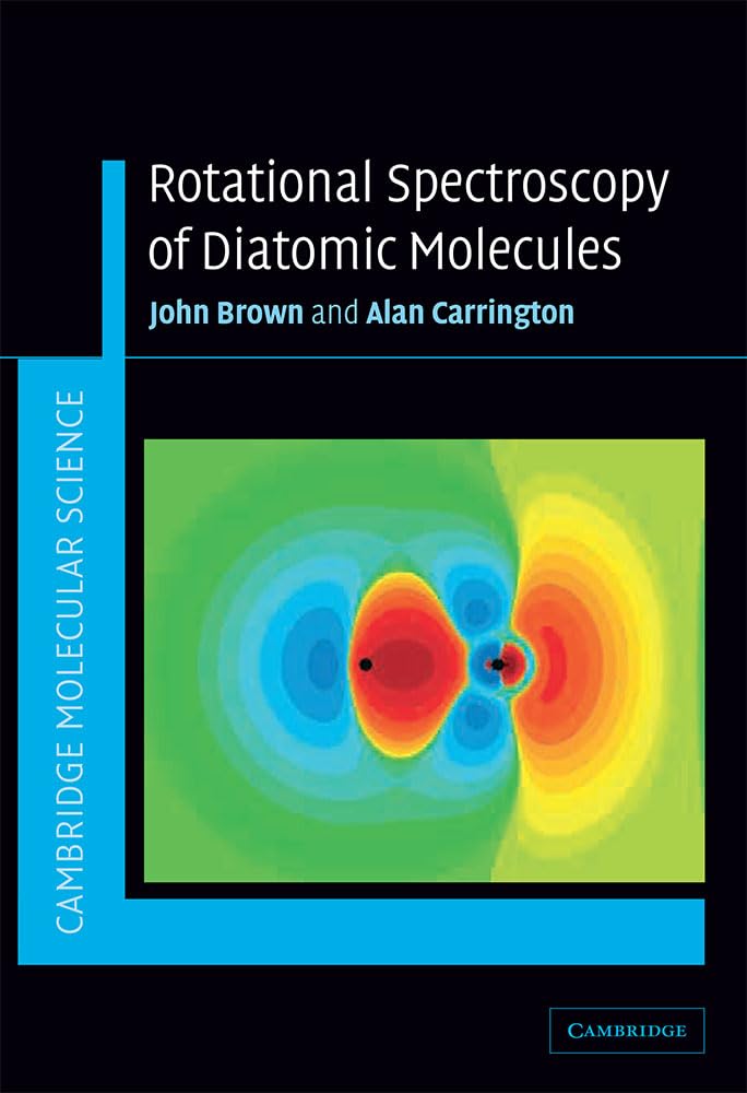 Rotational Spectroscopy of Diatomic Molecules (Cambridge Molecular Science)