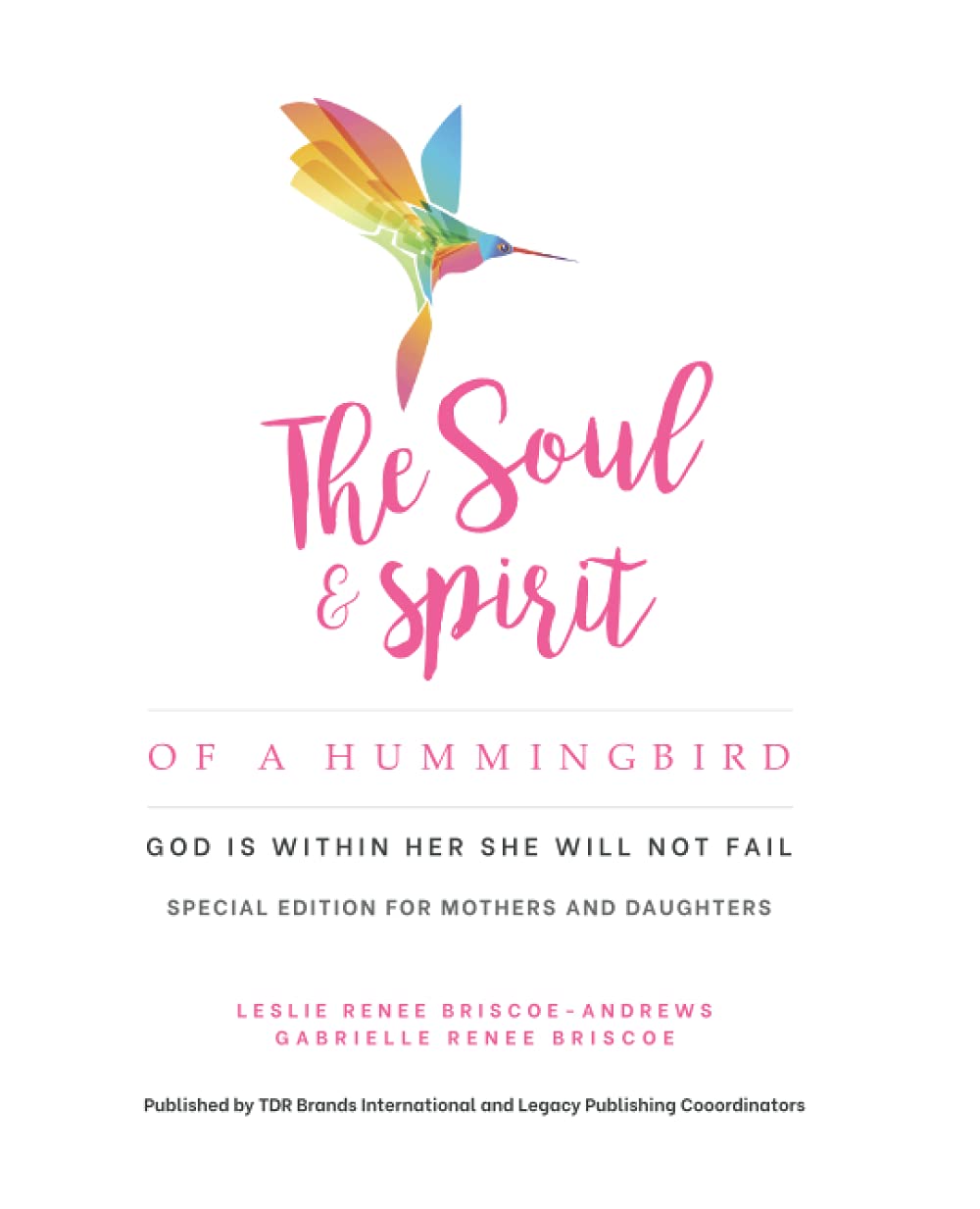 The Soul & Spirit of a Hummingbird: God is Within Her She Will Not Fail - Special Edition for Mothers and Daughters
