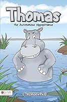 Thomas the Autonomous Hippopotamus 1634498062 Book Cover
