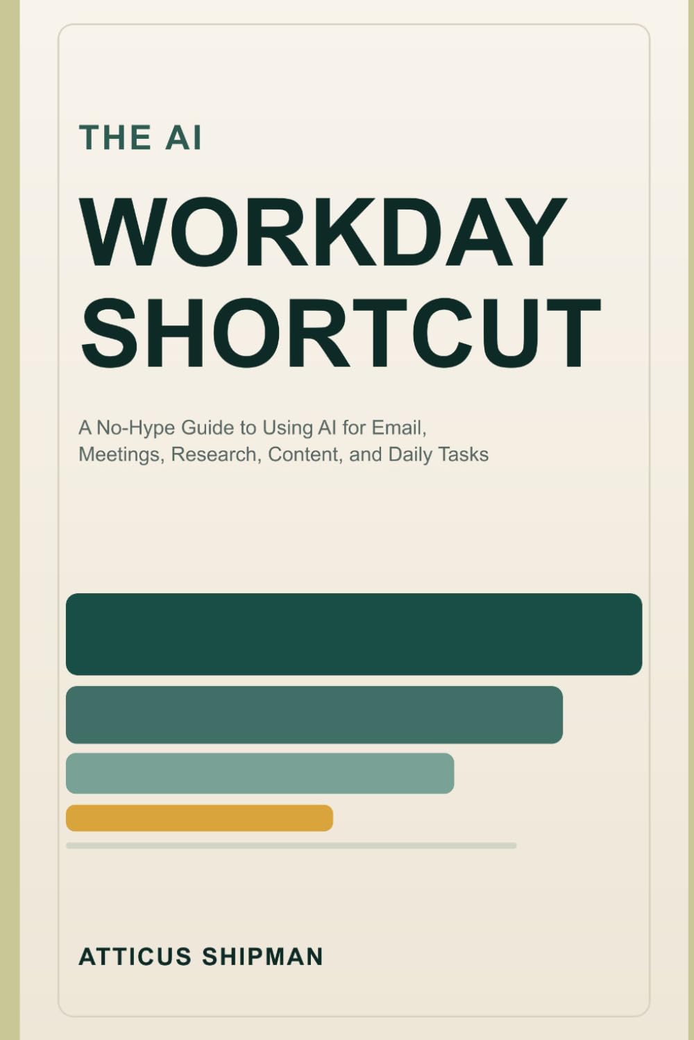 The AI Workday Shortcut: A No-Hype Guide to Using AI for Email, Meetings, Research, Content, and Daily Tasks