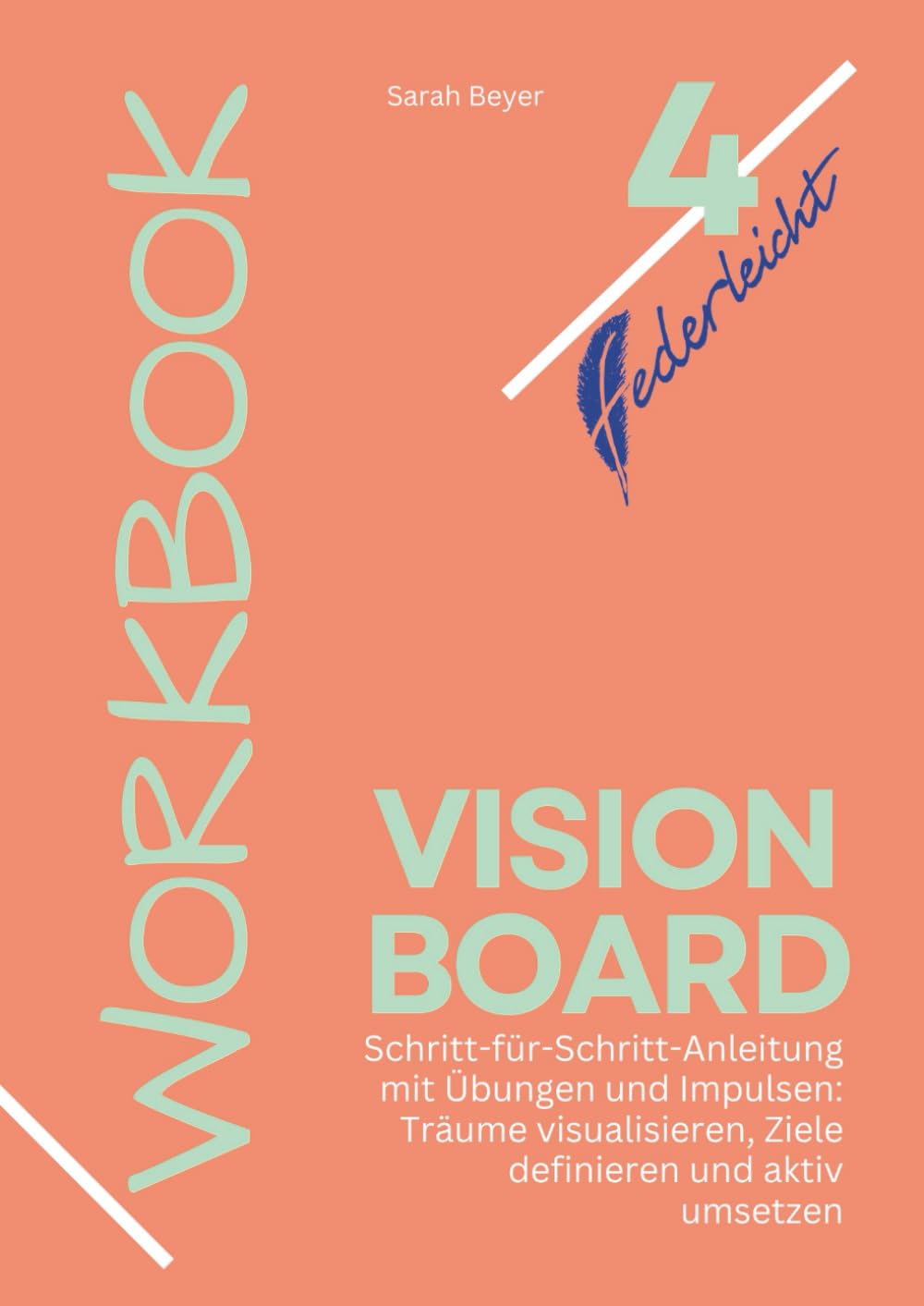 Visionboard: Schritt-für-Schritt-Anleitung mit Übungen und Impulsen: Träume visualisieren, Ziele definieren und aktiv umsetzen (federleicht Workbooks)