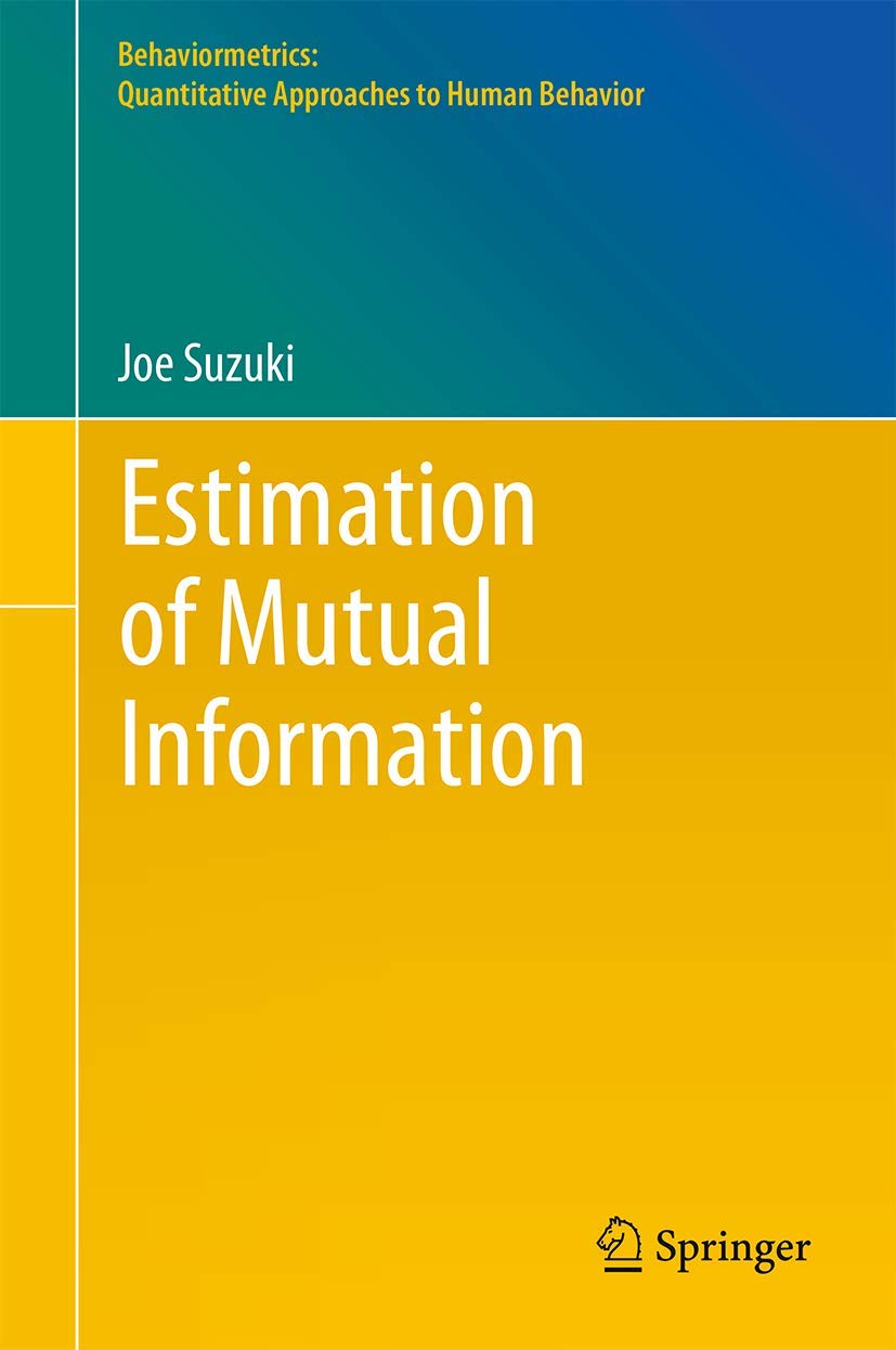 Estimation of Mutual Information: 40 (Behaviormetrics: Quantitative Approaches to Human Behavior, 40)