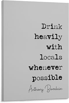 XNRYYU Anthony Bourdain Quote Print Drink Heavily With Locals Whenever Possible Minimalist Canvas Painting Wall Art Poster for Bedroom Living Room Decor 08x12inch20x30cm Frame-style