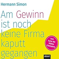 Am Gewinn ist noch keine Firma kaputtgegangen Hörbuch