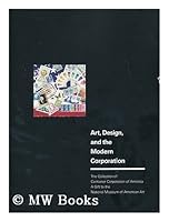 Art, Design, and the Modern Corporation: The Collection of Container Corporation of America, A Gift to the National Museum of American Art 0874745098 Book Cover