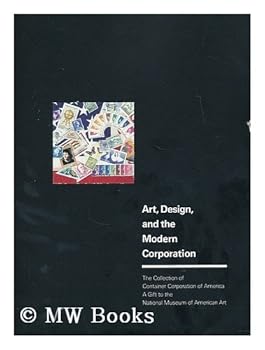 Paperback Art, Design, and the Modern Corporation: The Collection of Container Corporation of America, a Gift to the National Museum of American Art Book