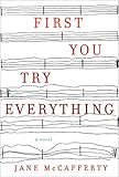 First You Try Everything: A Novel