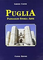 Puglia. Paesaggio, storia, arte 8883490967 Book Cover