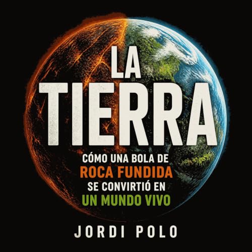 Couverture de La Tierra: C&oacute;mo una bola de roca fundida se convirti&oacute; en un mundo vivo