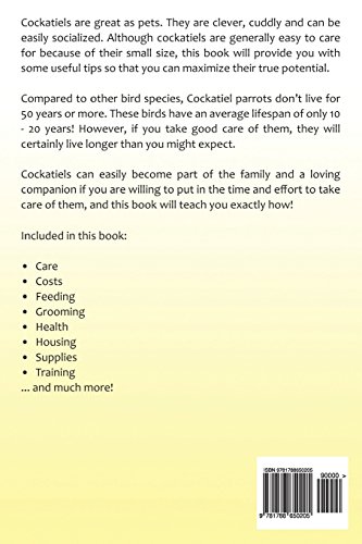 Cockatiel. Cockatiels as Pets. Cockatiel book for care, costs, feeding, health, grooming and trainin