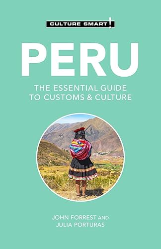 Peru - Culture Smart!: The Essential Guide to Customs &amp; Culture