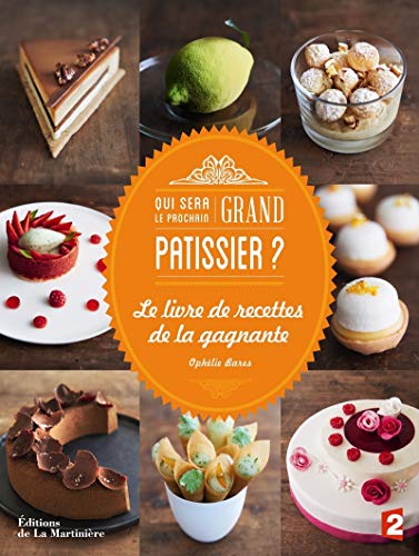 Télécharger Qui sera le prochain grand pâtissier ?. Le Livre de la gagnante Francais PDF