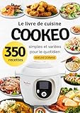 Livre de cuisine Cookeo – 352 recettes simples et variées, saveurs du...