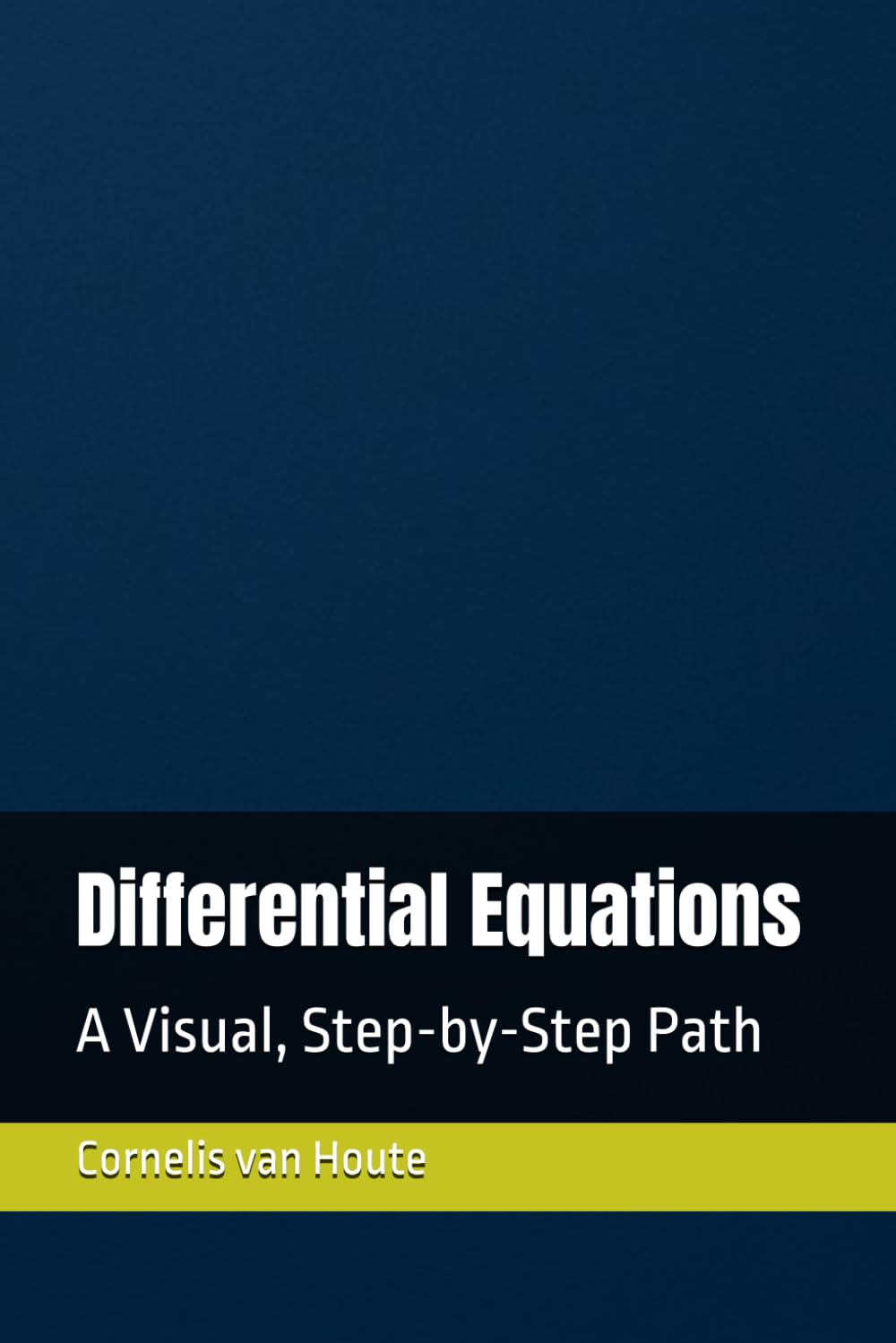 Differential Equations: A Visual, Step-by-Step Path (The Curious Mind Library)