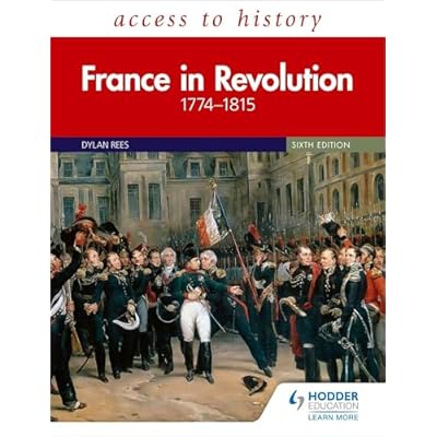 Access to History: France in Revolution 1774&ndash;1815 Sixth Edition