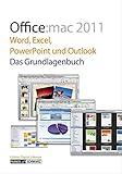  Office:mac 2011: Word, Excel, PowerPoint und Outlook für den Mac - Das Grundlagenbuch