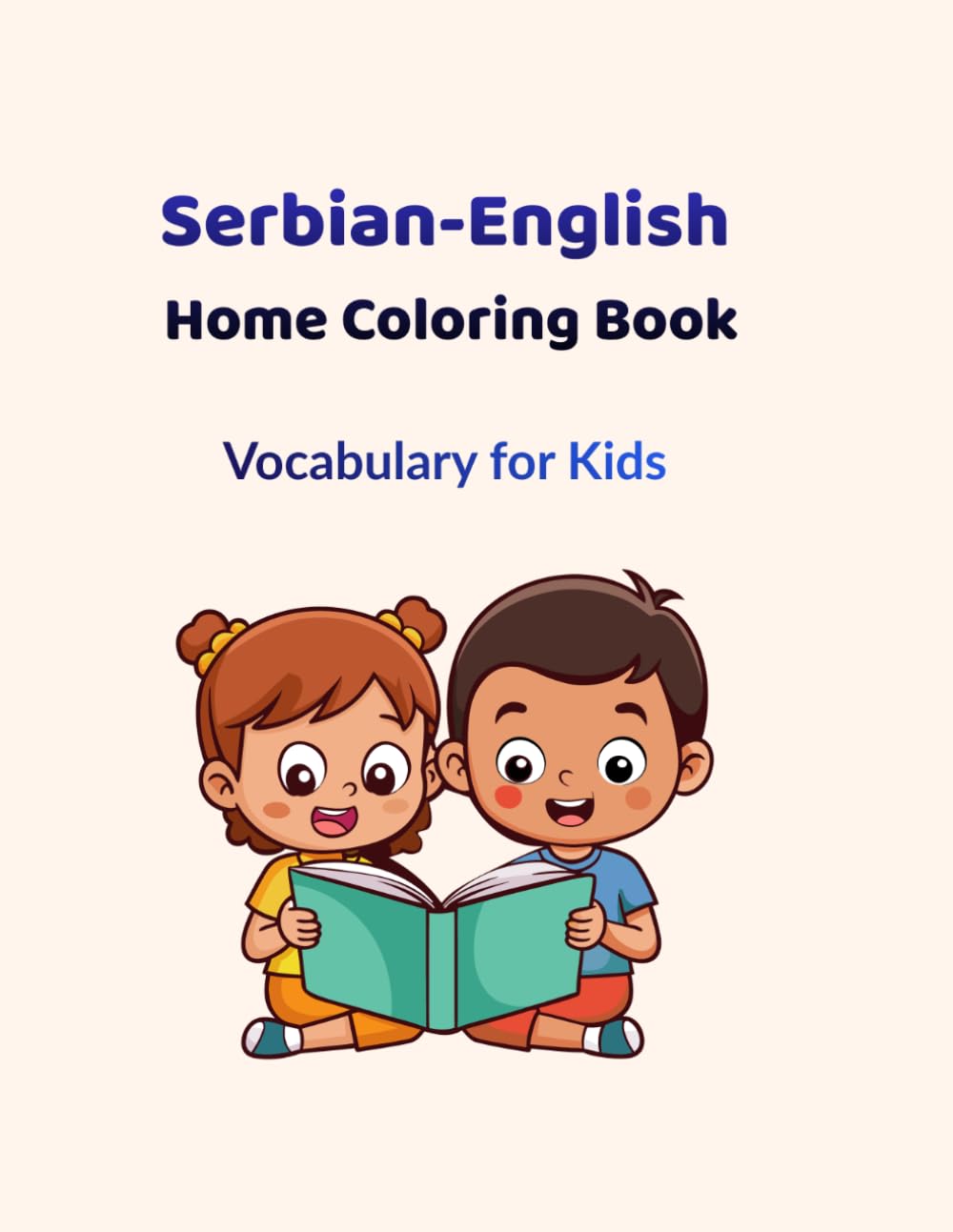 Serbian-English Home Coloring Book: Home Vocabulary for Kids with Simple Sentences and Coloring Pages