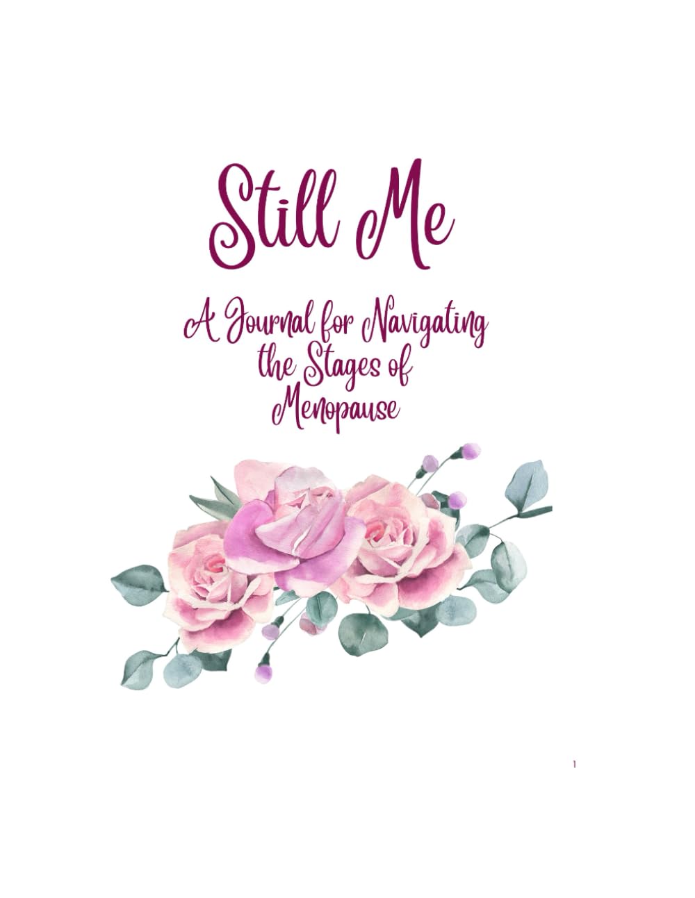 Still Me: A Journal for Navigating the Stages of Menopause