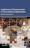 Legitimacy of Unseen Actors in International Adjudication (Studies on International Courts and Tribunals)