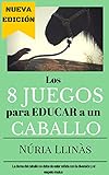 Los 8 juegos para educar a un caballo: La doma del caballo no está reñida con la diversión y el respeto mutuo