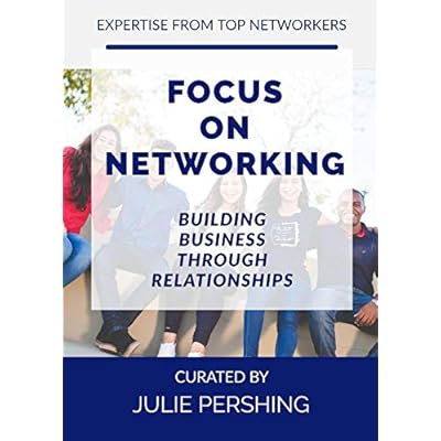 Focus on Networking, Building Business through Relationships
