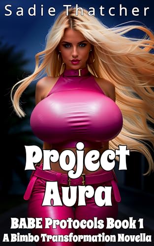 Project Aura: A Bimbo Transformation Novella (BABE Protocols Book 1)