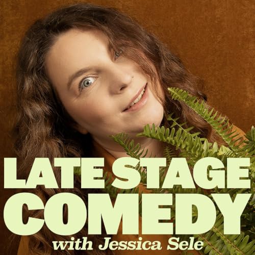 Late Stage Comedy with Jessica Sele cover art