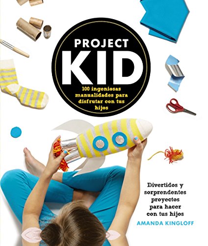 Project Kid.100 ingeniosas manualidades para disfrutar con tus hijos (Libros Singulares)