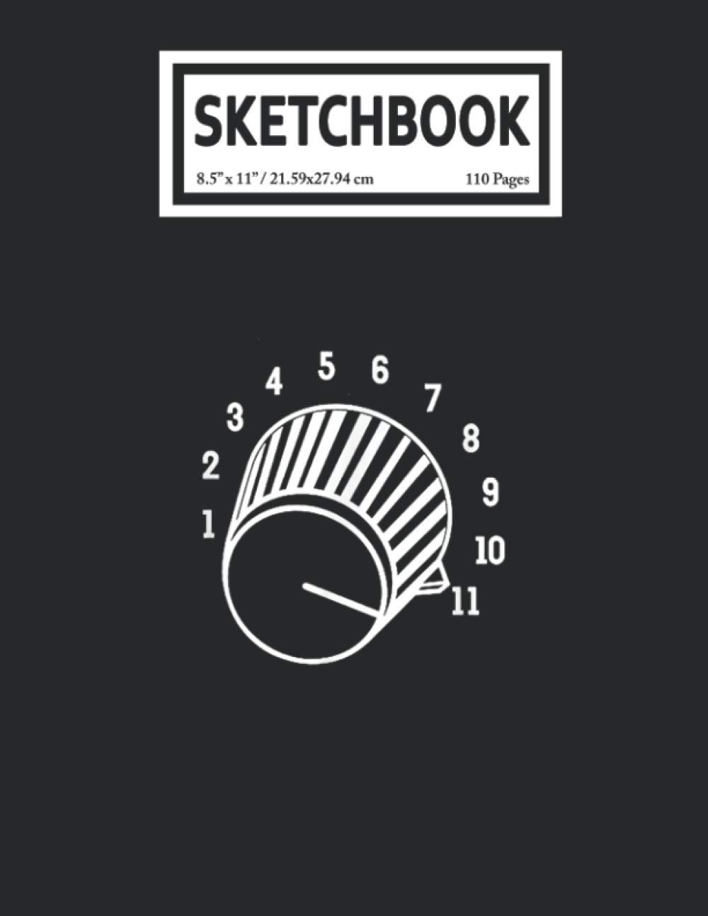 Sketchbook: Crank It Up Crazy Guitar Player High Strung Goes To Eleven Guitarist Player 110 Blank Pages with Size 8.5x11 for Drawing, Writing, Painting, Sketching or Doodling