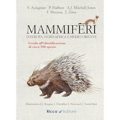 Mammiferi d'Europa, Nord Africa e Medio Oriente. Guida all'identificazione di circa 500 specie. Ediz. a colori