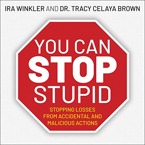 You CAN Stop Stupid by Ira Winkler, Dr. Tracy Celaya Brown episode artwork