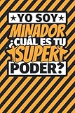 Cuaderno Líneas: Yo soy minador ¿Cuál es tu super poder?