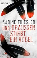 Und draußen stirbt ein Vogel 3453438876 Book Cover